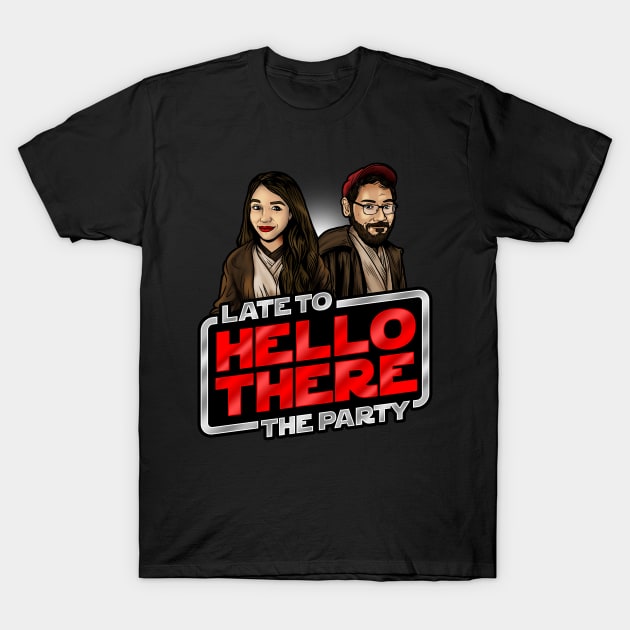 Hello There! T-Shirt by LateToTheParty